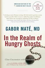 In the Realm of Hungry Ghosts : Close Encounters with Addiction 