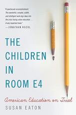 The Children in Room E4 : American Education on Trial