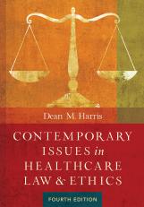 Contemporary Issues in Healthcare Law and Ethics, Fourth Edition