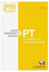 PT : Liquid Penetrant Testing Classroom Training Book 