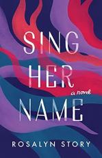 Sing Her Name : A Novel 