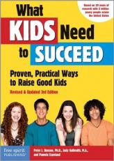 What Kids Need to Succeed : Proven, Practical Ways to Raise Good Kids (Revised and Updated 3rd Edition)