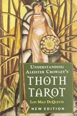 Understanding Aleister Crowley's Thoth Tarot : New Edition 