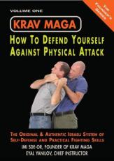 Krav Maga : How to Defend Yourself Against Physical Attack, Volume One