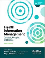 Health Information Management : Sixth Edition: Concepts, Principles, and Practice