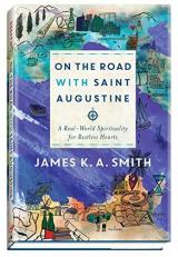 On the Road with Saint Augustine : A Real-World Spirituality for Restless Hearts 