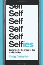 Selfies : Searching for the Image of God in a Digital Age 