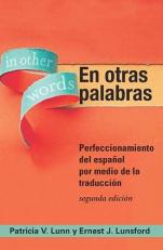 En Otras Palabras : Perfeccionamiento Del Español Por Medio de la Traducción, Segunda Edición (Spanish Edition) 2nd