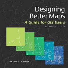 Designing Better Maps : A Guide for GIS Users 2nd