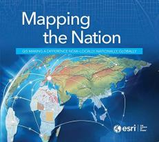 Mapping the Nation : GIS Making a Difference Now - Locally, Nationally, Globally 