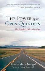 The Power of an Open Question : The Buddha's Path to Freedom 