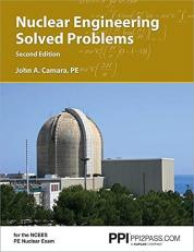 PPI Nuclear Engineering Solved Problems, 2nd Edition - Comprehensive Coverage of Nuclear Engineering Problem-Solving for the NCEES PE Nuclear Exam