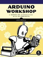 Arduino Workshop : A Hands-On Introduction with 65 Projects 