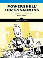 PowerShell for Sysadmins : Workflow Automation Made Easy 