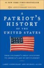 A Patriot's History of the United States : From Columbus's Great Discovery to America's Age of Entitlement, Revised Edition 