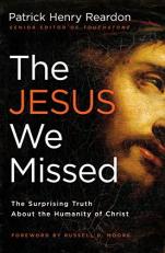 The Jesus We Missed : The Surprising Truth about the Humanity of Christ 