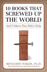 10 Books That Screwed up the World : And 5 Others That Didn't Help