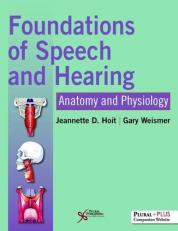 Foundations of Speech and Hearing : Anatomy and Physiology with Access 