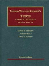 Prosser, Wade and Schwartz's Torts : Cases and Materials 12th
