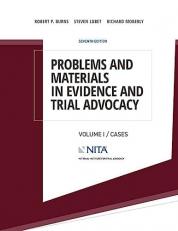Problems and Materials in Evidence and Trial Advocacy : Volume I / Cases 7th
