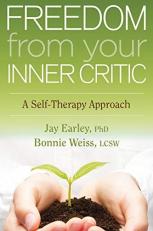 Freedom from Your Inner Critic : A Self-Therapy Approach 