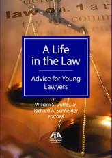A Life in the Law : Advice for Young Lawyers 