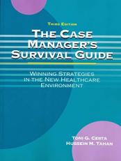 The Case Manager's Survival Guide : Winning Strategies in the New Healthcare Environment - Third Edition