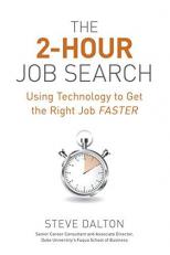 The 2-Hour Job Search : Using Technology to Get the Right Job Faster