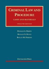 Criminal Law and Procedure : Cases and Materials 12th