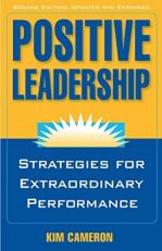 Positive Leadership : Strategies for Extraordinary Performance 2nd