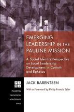 Emerging Leadership in the Pauline Mission : A Social Identity Perspective on Local Leadership Development in Corinth and Ephesus 
