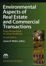Environmental Aspects of Real Estate and Commercial Transactions : From Brownfields to Green Buildings 4th