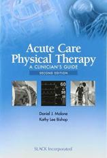 Acute Care Physical Therapy : A Clinician's Guide 2nd