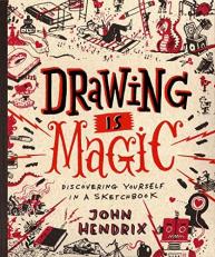 Drawing Is Magic : Discovering Yourself in a Sketchbook 