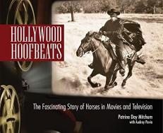 Hollywood Hoofbeats : The Fascinating Story of Horses in Movies and Television 