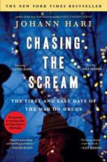 Chasing the Scream : The First and Last Days of the War on Drugs