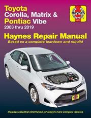 Toyota Corolla, Matrix and Pontiac Vibe 2003 Thru 2019 Haynes Repair Manual : 2003 Thru 2019 - Based on a Complete Teardown and Rebuild 