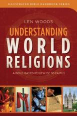 Understanding World Religions : A Bible-Based Review of 50 Faiths 