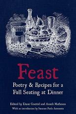 Feast: Poetry and Recipes for a Full Seating at Dinner 