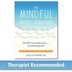 The Mindful Twenty-Something : Life Skills to Handle Stress... and Everything Else