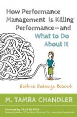 How Performance Management Is Killing Performance#and What to Do about It : Rethink, Redesign, Reboot 