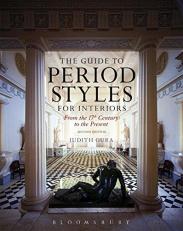 The Guide to Period Styles for Interiors : From the 17th Century to the Present