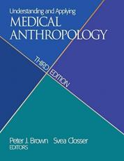 Understanding and Applying Medical Anthropology, Third Edition : Biosocial and Cultural Approaches