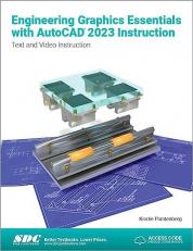 Engineering Graphics Essentials with AutoCAD 2023 Instruction : Text and Video Instruction 
