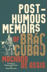 Posthumous Memoirs of Brás Cubas : A Novel 