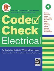 Code Check Electrical : An Illustrated Guide to Wiring a Safe House 8th