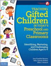 Teaching Gifted Children in Today's Preschool and Primary Classrooms : Identifying, Nurturing, and Challenging Children Ages 4-9