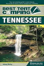 Best Tent Camping: Tennessee : Your Car-Camping Guide to Scenic Beauty, the Sounds of Nature, and an Escape from Civilization 2nd