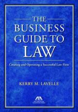The Business Guide to Law : Creating and Operating a Successful Firm 