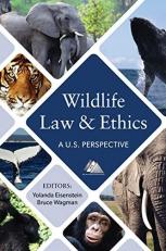 Wildlife Law and Ethics : A U. S. Perspective 